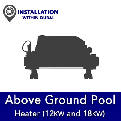 Above Ground Pool Heater Installation Service - Within Dubai (12kW and 18kW)
