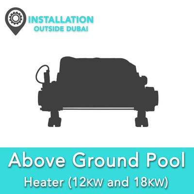 Above Ground Pool Heater Installation Service - Outside Dubai (12kW and 18kW)